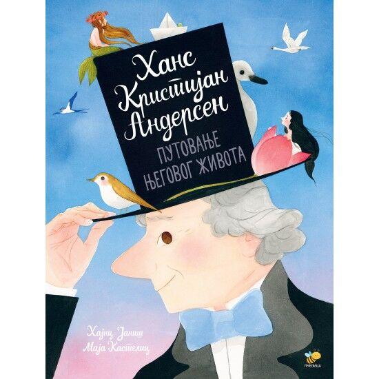 Hans Kristijan Andersen - Putovanje njegovog života - Pčelica izdavaštvo