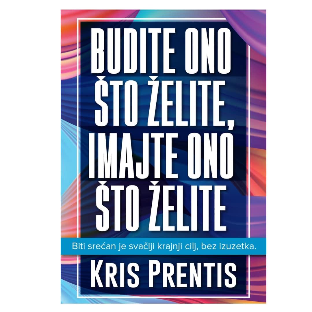 Budite Ono Sto Zelite, Imajte Ono Sto Zelite/Kris Prentis