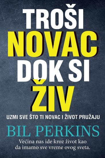 Trosi Novac Dok Si Ziv/Bil Perkins