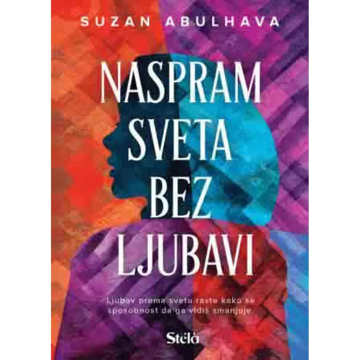 Naspram Sveta Bez Ljubavi/Suzan Abulhava