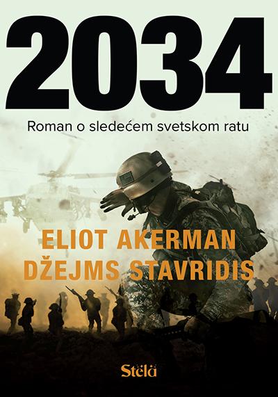 2034: Roman O Sledecem Svjetskom Ratu - Eliot Akerman, Džejms Stavridis