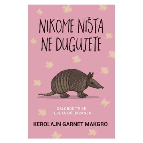 Nikome Nista Ne Dugujete/Kerolajn Garnet Makgro