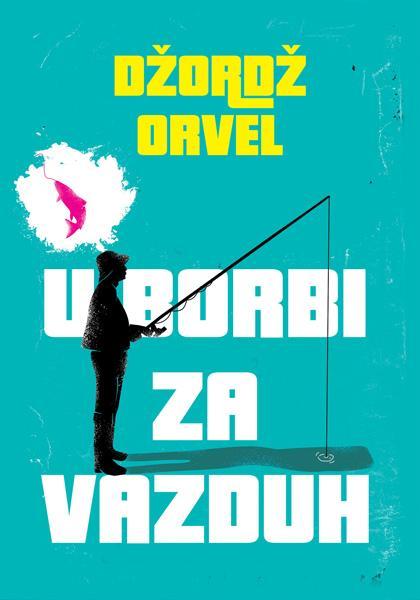 U Borbi Za Vazduh/Dzordz Orvel