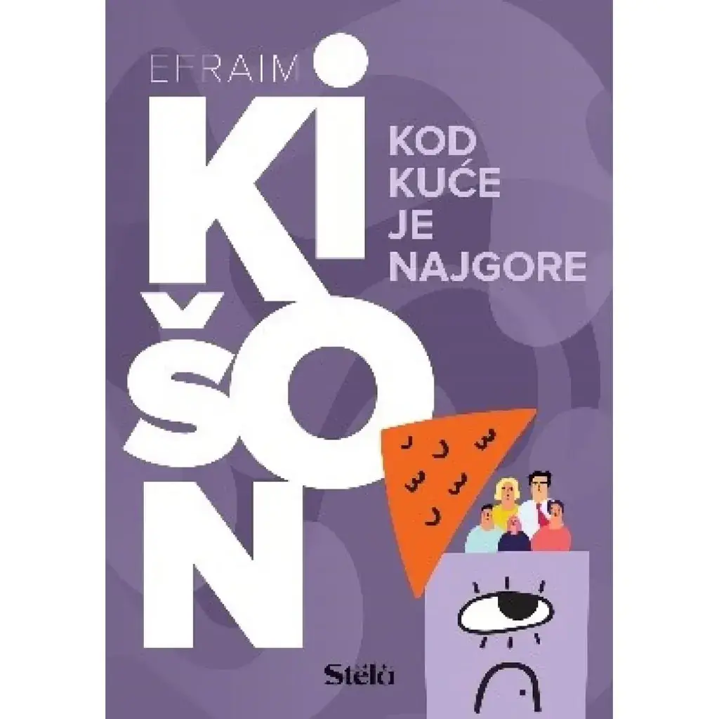 Kod Kuce Je Najgore-Efraim Kison Stela