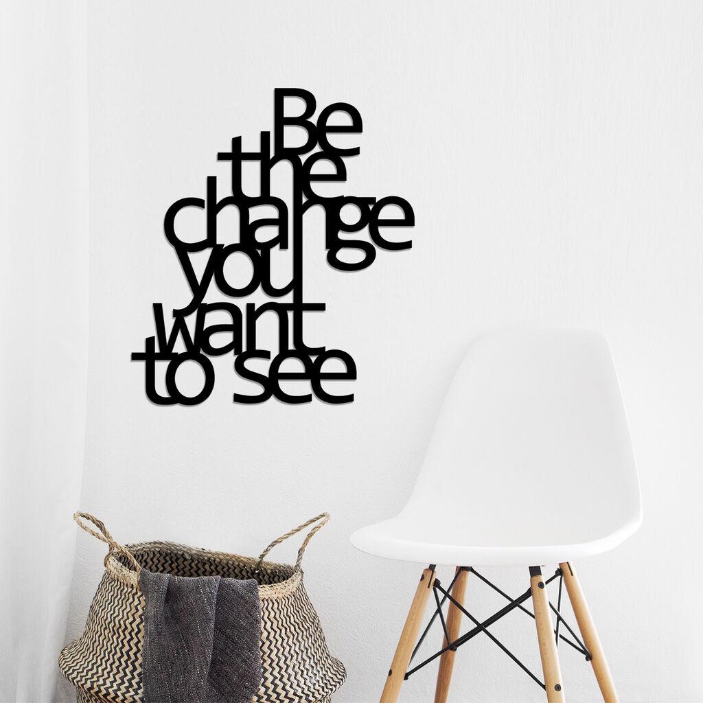 Wallity Zidna dekoracija Be The Change You Want To See, 70x62 cm, 1.5 mm, Crna