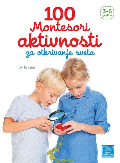 100 Montesori Aktivnosti Za Otkrivanje Svijeta 36 Godina