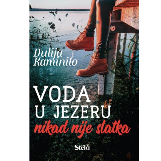 Stela Knjige Voda U Jezeru Nikada Nije Slatka Djulija Kaminito