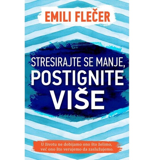 Harmonija Stresirajte Se Manje Postignite Vise Emili Flecer