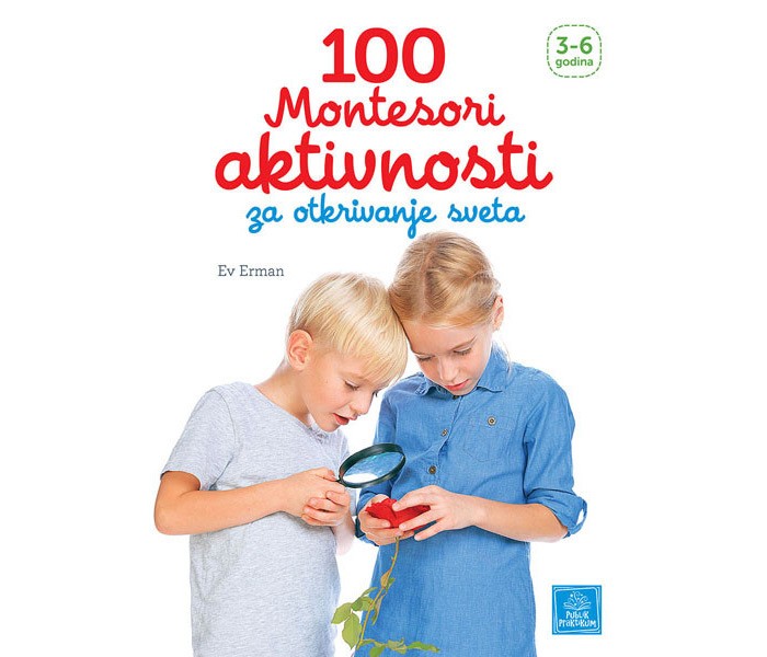 100 Montessori aktivnosti za otkrivanje svijeta