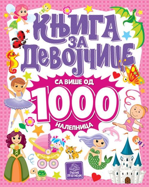 Publik Praktikum Knjiga Za Djevojčice - Sa Više Od 1000 Naljepnica